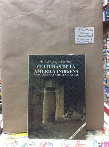 Culturas De La América Indígena - Wolfgang Haberland - 1995