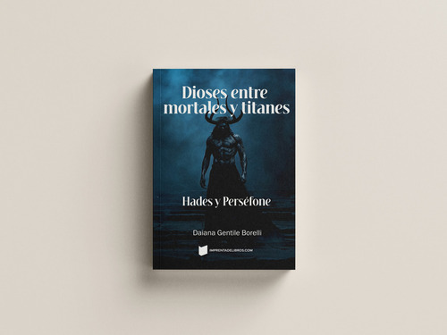 Dioses Entre Mortales Y Titanes: Hades Y Perséfone, De Daiana Gentile Borelli. Editorial Imprentadelibros, Tapa Blanda, Edición 1 En Español, 2024