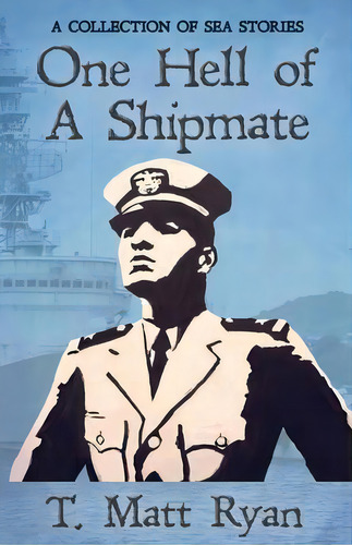 One Hell Of A Shipmate : A Collection Of Sea Stories, De Matt Ryan. Editorial Kitsap Publishing, Tapa Blanda En Inglés