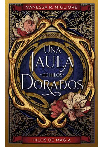 Una Jaula De Hilos Dorados (hilos De Magia 02) - Vanessa R M