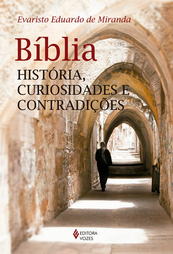 Bíblia: História, curiosidades e contradições, de Miranda, Evaristo Eduardo de. Editora Vozes Ltda., capa mole em português, 2015