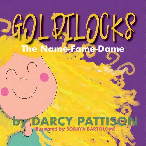 Goldilocks: The Name-fame-dame, De Pattison, Darcy. Editorial Mims House, Tapa Blanda En Inglés