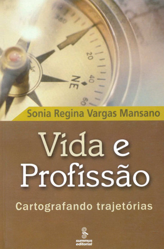 Vida e profissão: cartografando trajetórias, de Mansano, Sonia Regina Vargas. Editorial Summus Editorial Ltda., capa mole em português, 2003