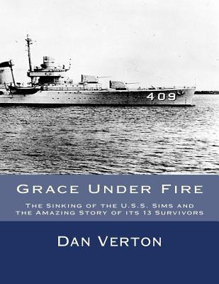 Libro Grace Under Fire: The Sinking Of The U.s.s. Sims An...