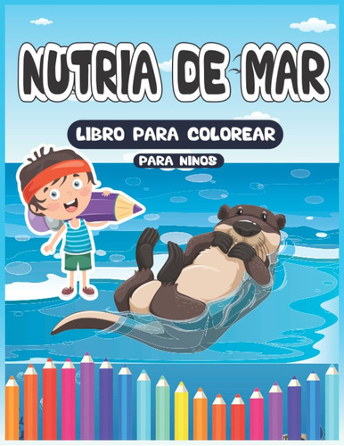 Libro: Nutria De Mar Libro Para Colorear Para Niños: Lindo Y