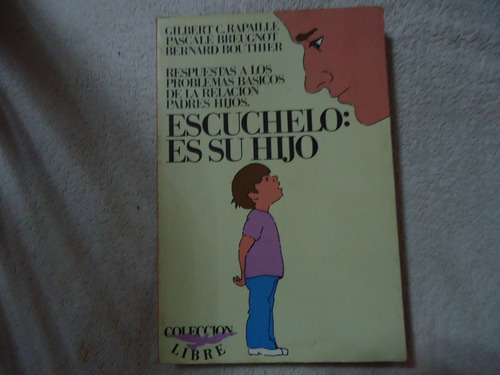 Libro Escúchelo Es Su Hijo.  