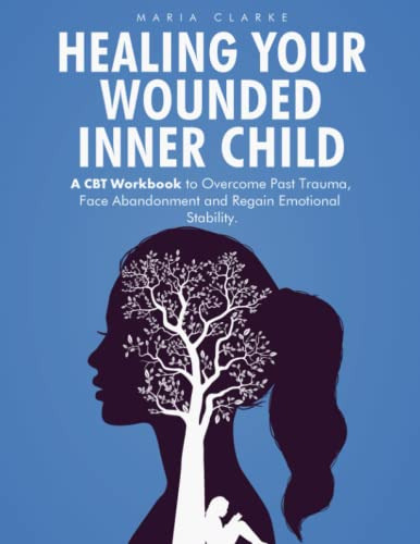 Book : Healing Your Wounded Inner Child A Cbt Workbook To..
