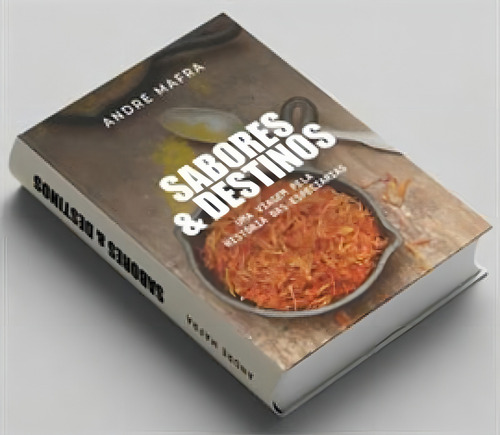 Sabores & Destinos: Uma Viagem Pela História Das Especiarias, De Mafra, André. Editora Mafra Editora, Capa Mole Em Português