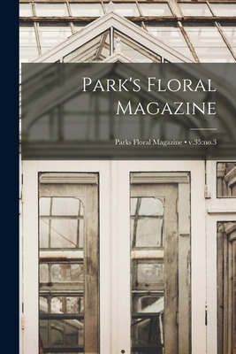Libro Park's Floral Magazine; V.35: No.3 - Anonymous
