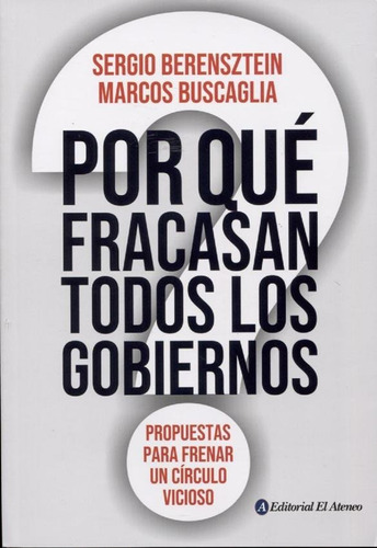 Por Que Fracasan Todos Los Gobiernos - Sergio Berensztein