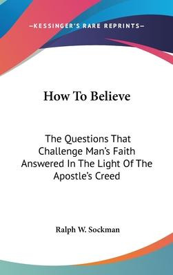 Libro How To Believe : The Questions That Challenge Man's...