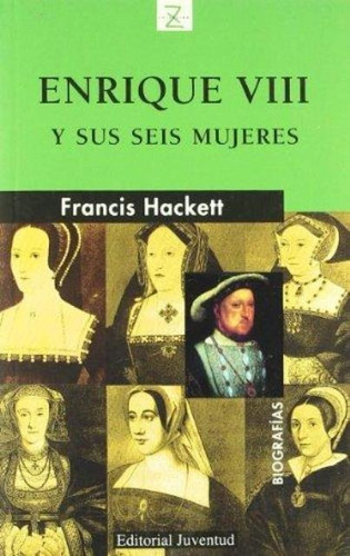 Imagen 1 de 3 de Enrique Viii Y Sus Seis Mujeres, Francis Hackett, Juventud