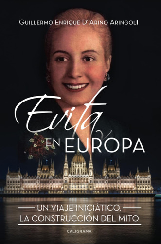 Libro: Evita En Europa: Un Viaje Iniciático. La Construcción
