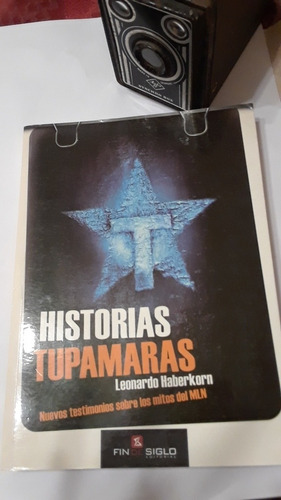Haberkorn. Historias Tupamaras. Testimonios Sobre Mitos Mln