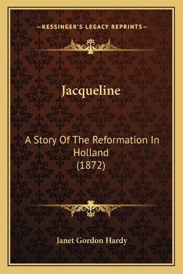 Libro Jacqueline: A Story Of The Reformation In Holland (...