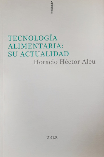 Aleu Tecnología Alimentaria: Su Actualidad Uner. Nuevo 