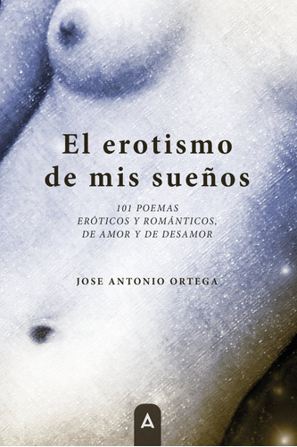 Libro El Erotismo De Mis Sueã±os - , Ortega Cuadra, Jose ...