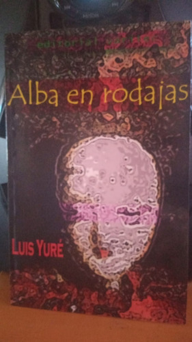 Alba En Rodajas. Luis Yure