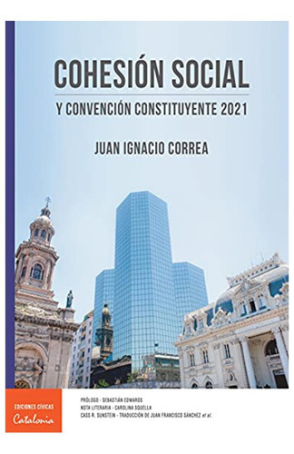 Cohesion Social Y Convencion Constituyente 2021, De Correa, Juan Ignacio. Editorial Catalonia, Tapa Blanda, Edición 2021 En Español