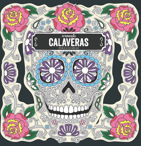 Arteterapia. Calaveras Para Colorear (libro Original)