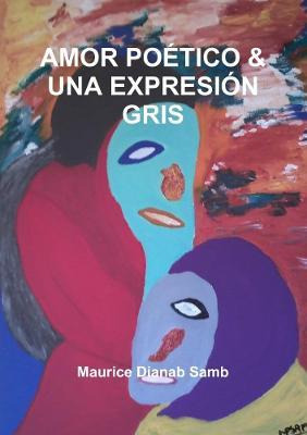 Libro Amor Poetico & Una Expresion Gris - Maurice Dianab ...