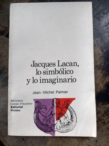 Lacan: Lo Simbólico Y Lo Imaginario - J.m. Palmier (1971) (Usado)