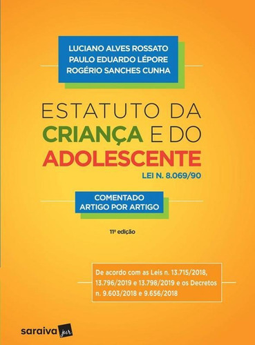 Estatuto Da Crianca E Do Adolescente - Saraiva - 11 Ed: Lei 8069 90 Comentado Artigo Por Artigo, De Rogerio Sanches Cunha. Editora Saraiva, Capa Mole, Edição 11 Em Português