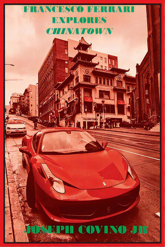 Francesco Ferrari Explores Chinatown, De Covino, Joseph, Jr.. Editorial Epic, Tapa Blanda En Inglés