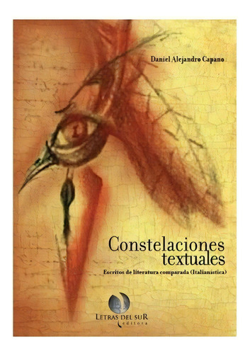 Constelaciones Textuales, De Capano, Daniel Alejandro. Editorial Letras Del Sur Editora, Tapa Blanda, Edición 01 En Español, 2022