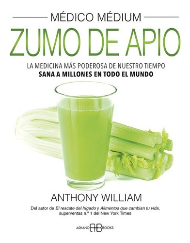 Medico Medium - Zumo De Apio - William - Arkano Books Libro 