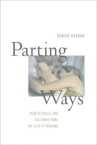 Parting Ways, De Denise Carson. Editorial University California Press, Tapa Blanda En Inglés