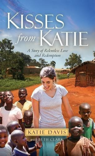 Kisses from Katie : Katie Davis, de Beth Clark. Editorial Authentic Media, tapa blanda en inglés