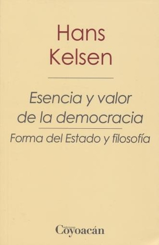 Esencia Y Valor De La Democracia, De Hans Kelsen. Editorial Fontamara, Tapa Pasta Blanda, Edición 1 En Español, 2015