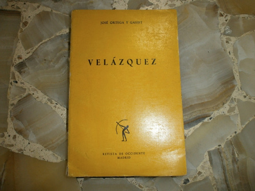 Velazquez Jose Ortega Y Gasset Revista De Occidente Madrid 1