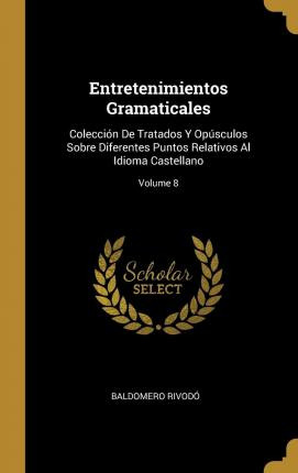 Libro Entretenimientos Gramaticales : Colecci N De Tratad...