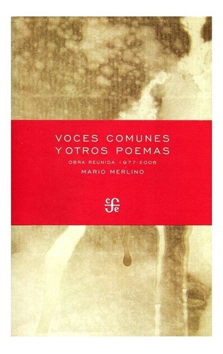 Voces Comunes Y Otros Poemas., De Mario Merlino., Vol. N/a. Editorial Fondo De Cultura Económica, Tapa Blanda En Español, 0