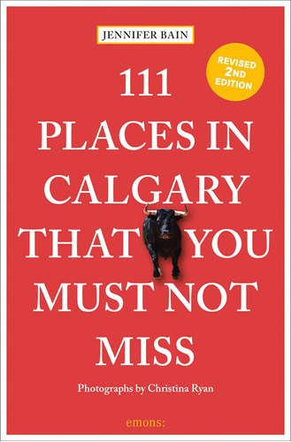 Libro: 111 Places In Calgary That You Must Not Miss (111 Pla