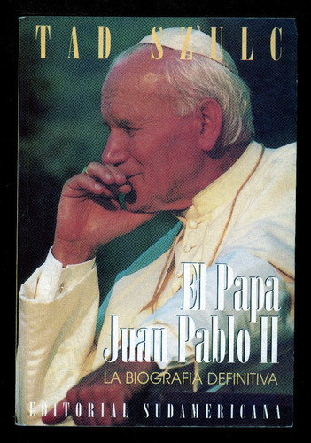 El Papa Juan Pablo Ii, La Biografía Definitiva. Tad Szulc.