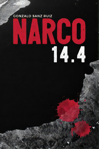 Narco 14.4, De Ruiz, Gonzalo Sanz. Editorial Createspace, Tapa Blanda En Español