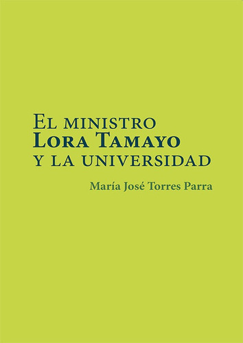 El Ministro Lora Tamayo Y La Universidad, De Torres Parra, Maria Jose. Editorial Dykinson, S.l., Tapa Blanda En Español