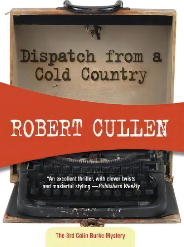 Dispatch From A Cold Country, De Robert Cullen. Editorial Felony Mayhem, Tapa Blanda En Inglés
