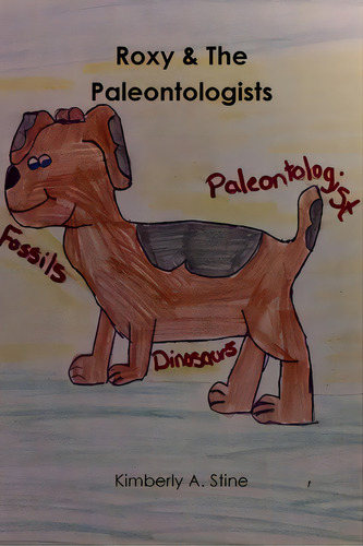 Roxy & The Paleontologists, De Stine, Kimberly A.. Editorial Lulu Pr, Tapa Blanda En Inglés