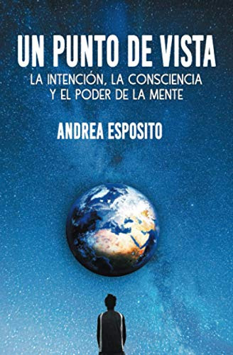 Un Punto De Vista: La Intencion La Consciencia Y El Poder De