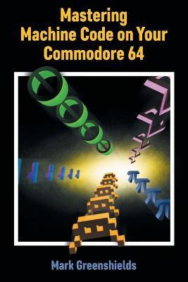 Libro Mastering Machine Code On Your Commodore 64 - Mark ...