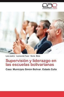 Supervision Y Liderazgo En Las Escuelas Bolivarianas - Lu...