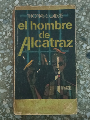 El Hombre De Alcatraz - Thomas E Gaddis