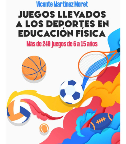 Libro: Juegos Llevados A Los Deportes En Educación Física: M