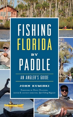 Libro Fishing Florida By Paddle: An Angler's Guide - Kumi...