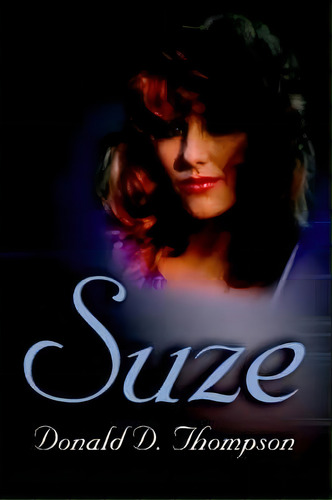Suze, De Donald D Thompson. Editorial Iuniverse, Tapa Blanda En Inglés