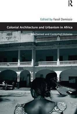 Imagen 1 de 4 de Colonial Architecture And Urbanism In Africa : Intertwine...